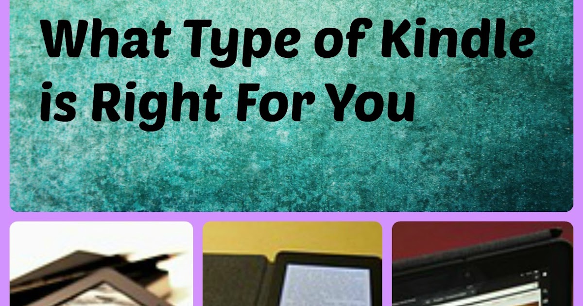What Type of Kindle Is Right For You? (Along With Some Currently Free ...